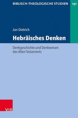 Hebräisches Denken: Denkgeschichte und Denkweisen des Alten Testaments (Biblisch