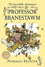 THE INCREDIBLE ADVENTURES OF PROFESSOR BRANESTAWM By Norman Hunter - Hardcover