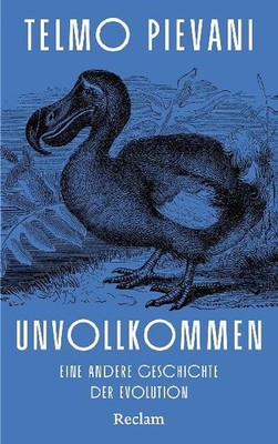 Unvollkommen. Eine andere Geschichte der Evolution: Eine neue Sichtweise auf Erd