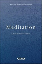 Meditation: The First and Last Freedom: A Practical Guide to Osho Meditations