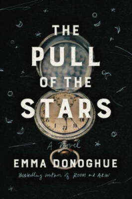 The Pull of the Stars: A Novel - Hardcover By Donoghue, Emma - VERY GOOD