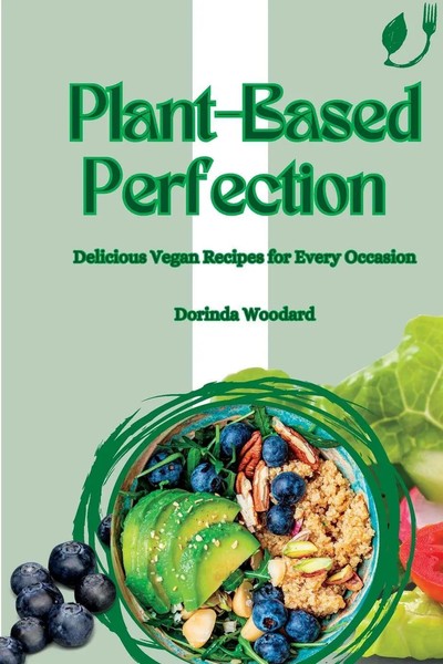 Plant-Based Perfection | Delicious Vegan Recipes For Every Occasion | Woodard-image