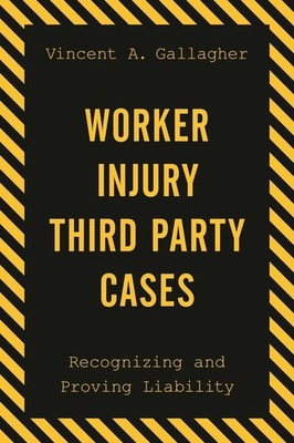 Worker Injury Third Party Cases: Recognizing And Proving Lia...