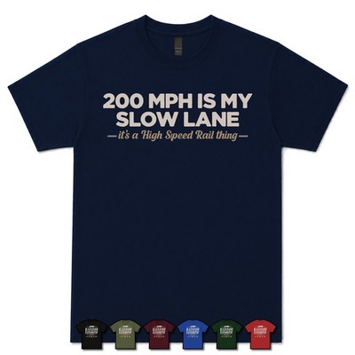 200 MPH IS MY SLOW LANE HIGH SPEED RAIL DRIVER T-SHIRT Zug|Betrieb