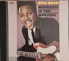 Otis Rush Mourning In The Morning CD