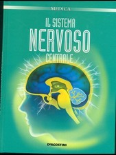 IL SISTEMA NERVOSO CENTRALE MEDICINA/MEDICINE ALTERNATIVE AA.VV. DEAGOSTINI