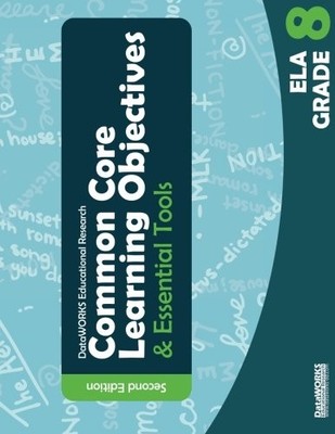COMMON CORE LEARNING OBJECTIVES AND ESSENTIAL TOOLS - 8 - By Dataworks NEW
