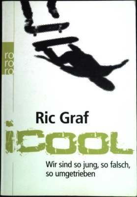 ICool : wir sind so jung, so falsch, so umgetrieben. (Rororo ; 62142)  Sachbuch