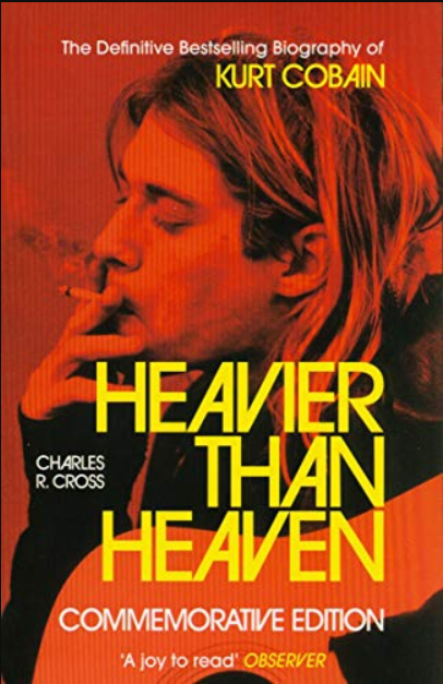 Heavier Than Heaven: The Biography of Kurt Cobain