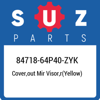84718-64P40-ZYK Suzuki Cover,out mir visor,r(yellow) 8471864P40ZYK, New Genuine 
