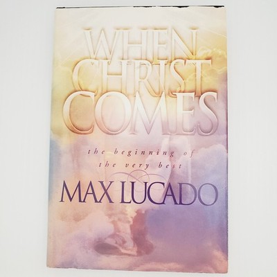 Max Lucado When Christ Comes Book The Beginning Christian Hardcover