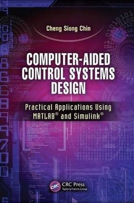Computer-Aided Control Systems Design: Practical Applications Using MATLAB(R) an