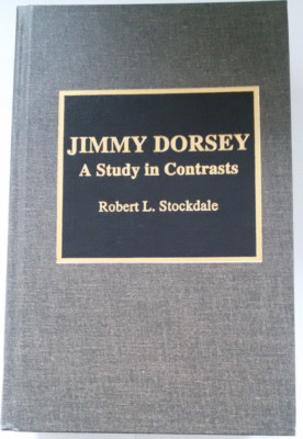 Jimmy Dorsey: A Study in Contrasts.  Robert L. Stockdale  JAZZ