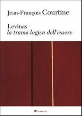 Levinas. La trama logica dell'essere - Courtine Jean-François