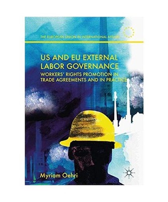 US and EU External Labor Governance: Workers' Rights Promotion in Trade Agreemen
