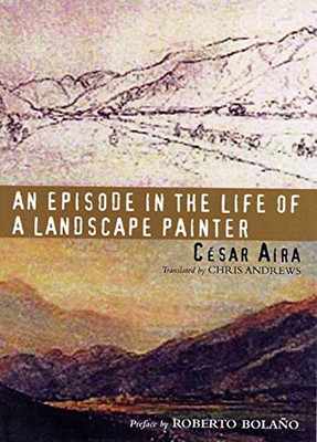 An Episode in the Life of a Landscape Painter (New Directions... - Aira, César