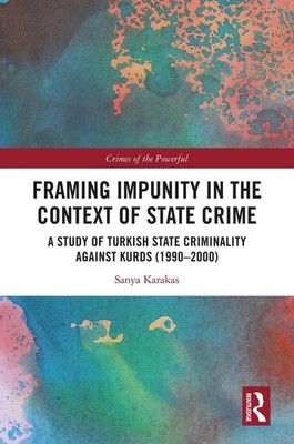 Framing Impunity in the Context of State Crime: A Study of Turkish State Crimina