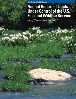 Annual Report of Lands Under Control of the U.S. Fish and Wildlife Service as of