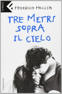 Tre Metri Sopra Il Cielo Federico Moccia Feltrinelli 2005 Super Ue Narrativa
