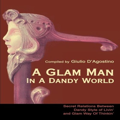 A Glam Man in a Dandy World Secret Relations Between Dandy Style