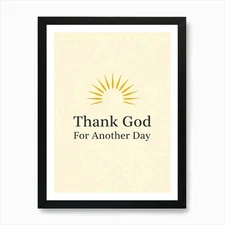 Thank God For Another Day - Text an Framed Wall Art Poster Canvas Print Picture