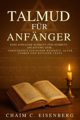 Talmud Fr Anfnger: Eine einfache Schritt-f?r-Schritt-Anleitung zum Verst?ndnis j