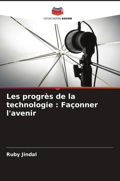 Les ProgrèS De La Technologie : FaçOnner L'avenir Ruby Jindal Taschenbuch 2024-image