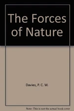 The Forces of Nature By P. C. W. Davies