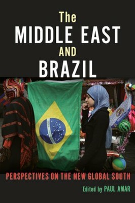The Middle East and Brazil: Perspectives on the New Global South by Nadine Naber