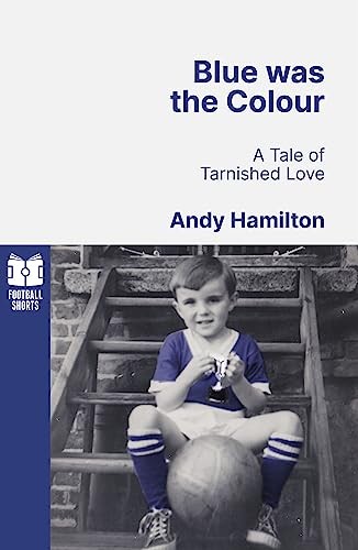 Blue was the Colour: A Tale of Tarnished Love (Football Shorts,