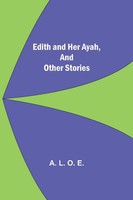 Edith And Her Ayah, And Other Stories A. L. O. E. Taschenbuch Englisch 2021