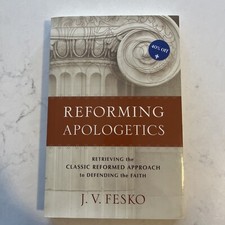 Reforming Apologetics: Retrieving the Classic...