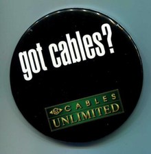 Cables Unlimited "Got Cables?" 3 1/2" Pinback Button - CES Trade Show