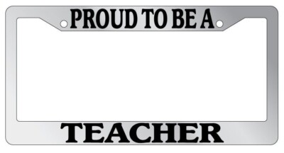 Chrome plastic License Plate Frame Proud To Be A Teacher