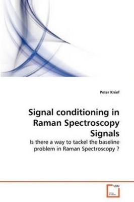 Peter Knief Signal conditioning in Raman Spectroscopy Si (Paperback) (UK IMPORT)
