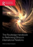 The Routledge Handbook To Rethinking Ethics In International Relations Schippers