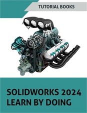 SOLIDWORKS 2024 Learn by doing COLORED : Become Proficient in Mechanical Design
