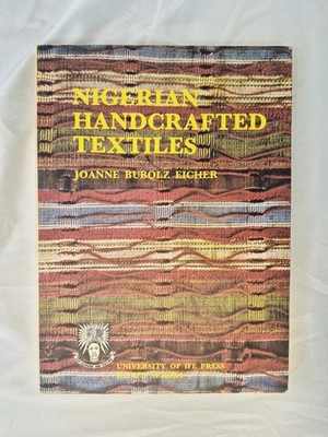 Nigerian Handcrafted Textiles By Joanne Bubolz Eicher 1976 Paperback SIGNED