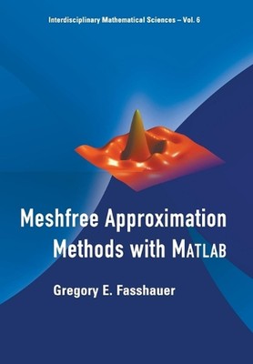 Meshfree Approximation Methods With Matlab (With Cd-rom) by Gregory E. Fasshauer
