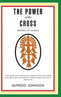 Alfredo Johnson | The Power Of The Cross | Buch | Englisch (2014) | Gebunden