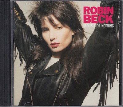 ROBIN BECK Trouble Or Nothing CD Album 1989 RAR & WIE NEU First Time Org. Coca C
