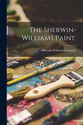 The Sherwin-Williams Paint. - Paperback / softback NEW Company, Sherwi 09/09/202