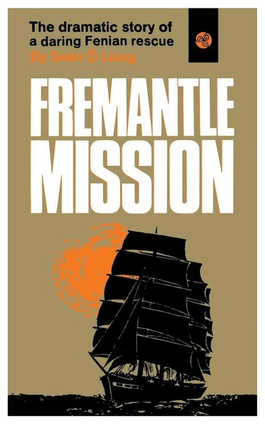 Fremantle Mission The Dramatic Story Of A Daring Fenian Rescue SeáN Ó LúIng Buch-image