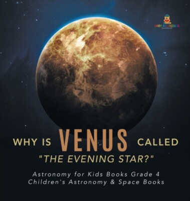 Baby Professor - Why is Venus Called The Evening Star  Astronomy f - X555z