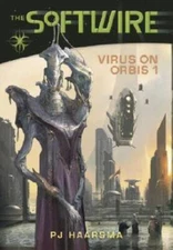 The Softwire: Virus on Orbis 1 - Hardcover By Haarsma, PJ - GOOD