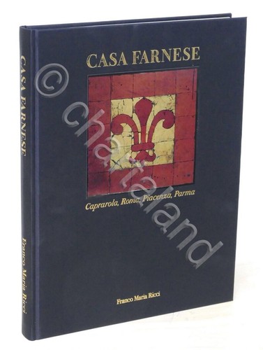 Casa Farnese - Caprarola, Roma, Piacenza, Parma - ed. 1994 Franco Maria Ricci