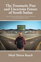 Nhial Thiwat Ruach | The Traumatic Past And Uncertain Future Of South Sudan