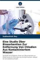 Subhashish Dey | Eine Studie ÜBer Biosorbentien Zur Entfernung Von Chlodien...