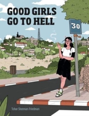 Good Girls Go to Hell by Tohar Sherman-Friedman HARDBACK 9781637790601