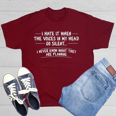 I Hate It When The Voices Go Sarcastic Humor Graphic Novelty Funny T Shirt